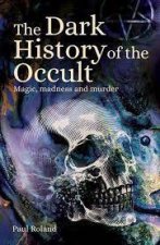 The Dark History Of The Occult