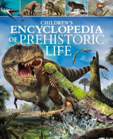 Children's Encyclopedia Of Prehistoric Life by Various