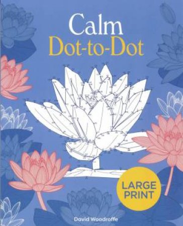 Large Print Calm Dot-To-Dot by Various