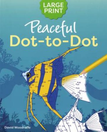 Large Print Peaceful Dot-To-Dot by Various