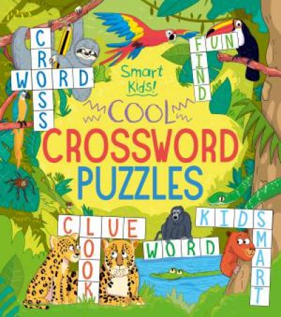 Smart Kids! Cool Crossword Puzzles by Various