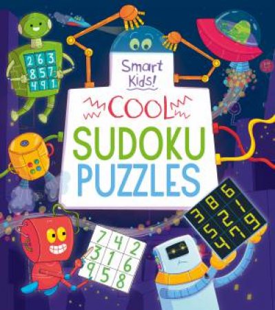 Smart Kids! Cool Sudoku Puzzles by Various