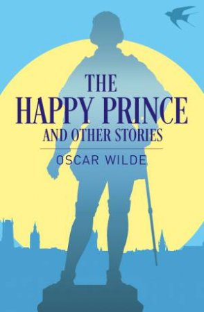 Happy Prince And Other Stories, The (Arcturus Classics) by Oscar Wilde