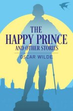 Happy Prince And Other Stories The Arcturus Classics