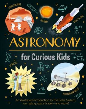 Astronomy For Curious Kids by Giles Sparrow