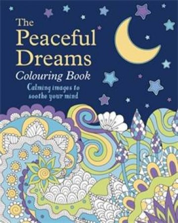 The Peaceful Dreams Colouring Book by Various