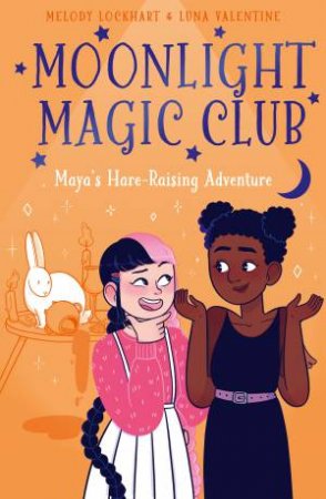 Moonlight Magic Club: Maya's Hare-Raising Adventure by Melody Lockhart