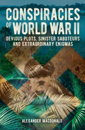 Conspiracies Of World War II by Various