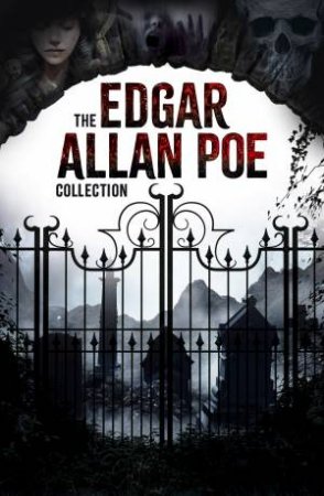 The Edgar Allan Poe Collection by Edgar Allan Poe