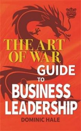 The Art Of War Guide To Business Leadership by Various