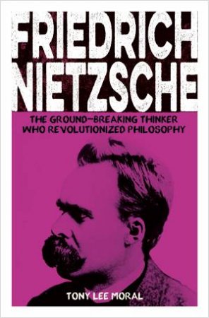 Friedrich Nietzsche by Tony Lee Moral