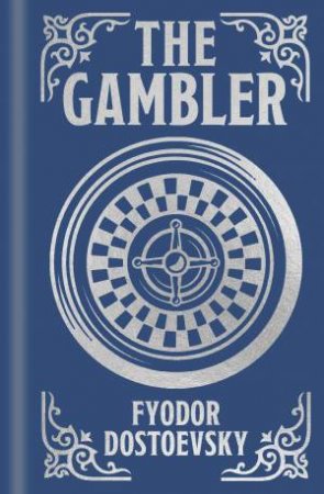 Gambler, The (Ornate) by Fyodor Dostoevsky