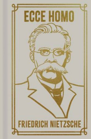 Ecce Homo (Ornate) by Friedrich Nietzsche