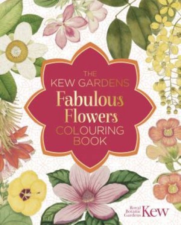 The Kew Gardens Fabulous Flowers Colouring Book by Kew Royal Botanic Gardens