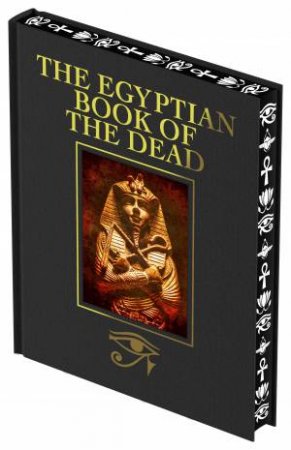 The Egyptian Book of the Dead by Sir Ernest A T W Budge