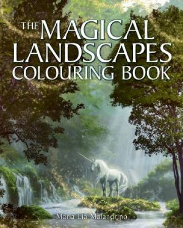 The Magical Landscapes Colouring Book by Maria Lia Malandrino