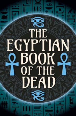 Egyptian Book Of The Dead, The (Essential Classic) by Sir Ernest Alfred Thompson Wallis Budge
