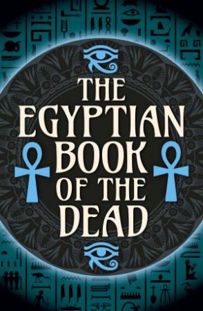 The Egyptian Book of the Dead by Sir Ernest Alfred Thompson Wallis Budge