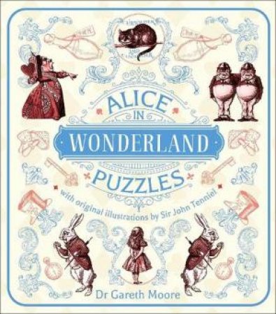 Alice's Adventurous Puzzles by Dr Gareth Moore & Sir John Tenniel