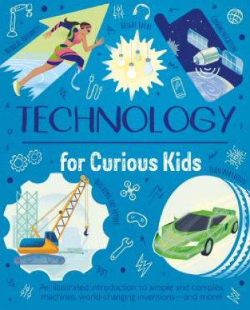 Technology For Curious Kids by Anna Claybourne
