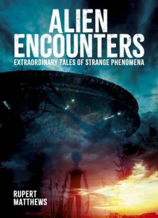Alien Encounters by Rupert Matthews