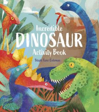 Incredible Dinosaur Activity Book by William Potter