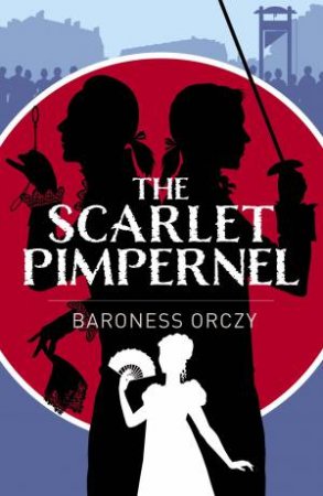 Scarlet Pimpernel, The (Arcturus Classics) by Baroness Orczy