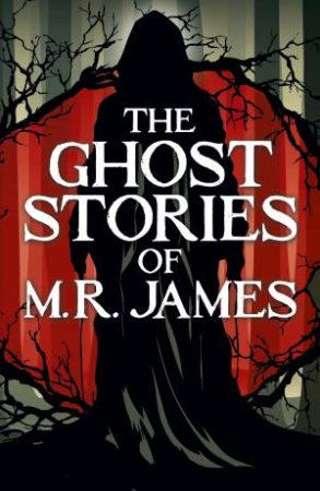 M. R. James Ghost Stories (Arcturus Classics) by M. R. James