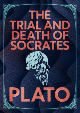 The Trial And Death Of Socrates (Arcturus Pocket Wisdom) by Plato