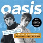 Oasis When Are You Getting Back Together