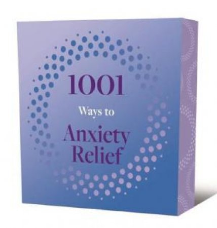 1001 Ways To Anxiety Relief by Various