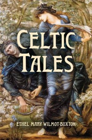 Celtic Tales by Ethel Mary Wilmot-Buxton