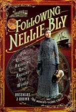 Following Nellie Bly Her RecordBreaking Race Around the World