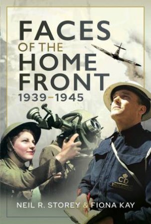 Faces Of The Home Front, 1939-1945