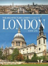 The Architecture Lovers Guide To London