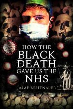 How The Black Death Gave Us The NHS