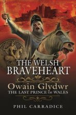 Welsh Braveheart Owain Glydwr The Last Prince Of Wales