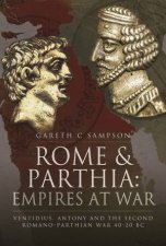 Rome And Parthia Empires At War