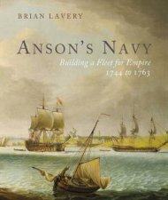 Ansons Navy Building A Fleet For Empire 17441763