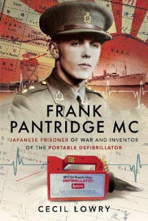 Frank Pantridge MC: Japanese Prisoner Of War And Inventor Of The Portable Defibrillator