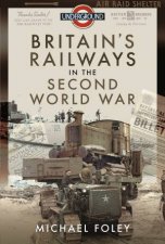 Britains Railways In The Second World War