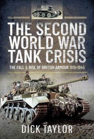 The Second World War Tank Crisis by Richard Taylor
