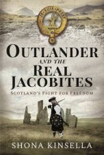 Outlander And The Real Jacobites Scotlands Fight For Freedom