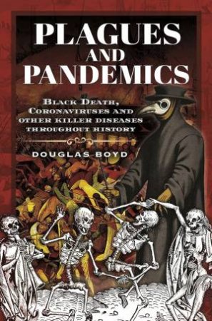 Plagues And Pandemics by Douglas Boyd