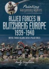Painting Wargaming Figures Allied Forces in Blitzkrieg Europe 19391940 British French Belgian Dutch and Polish Forces