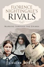 Florence Nightingales Rivals Nursing through the Crimea