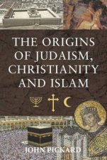 The Origins Of Judaism Christianity and Islam
