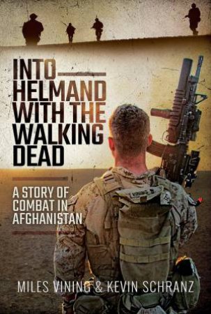 Into Helmand With The Walking Dead by Miles Vining