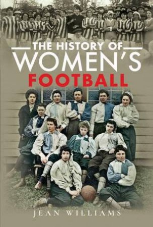 History of Women's Football by JEAN WILLIAMS