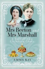 Mrs Beeton and Mrs Marshall A Tale of Two Victorian Cooks